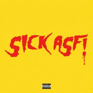 SICKASF!
