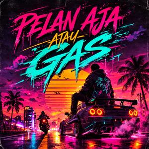 Pelan Aja Atau Gas