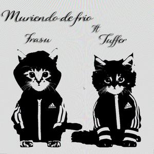 muriendo de frio (feat. Tuffer)