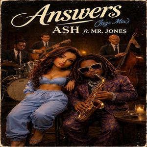 Answers (Ash x Mr. Jones) (Jazz Mix)