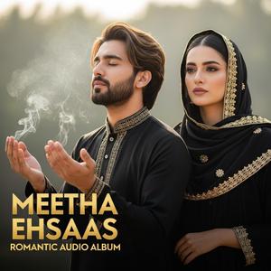 Meetha Ehsaas (A Sufi Qawwali That Will Touch Your Soul)