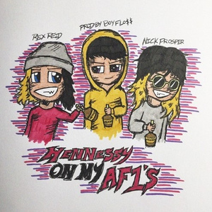 HENNESSY ON MY AF1's ( PROD. BOY FLOSS)