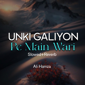 Unki Galiyon Pe Main Wari Lofi