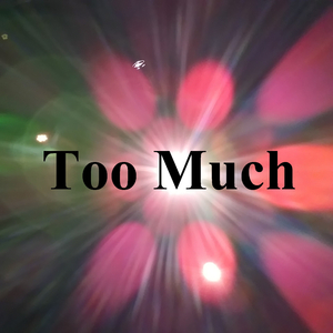 Too Much