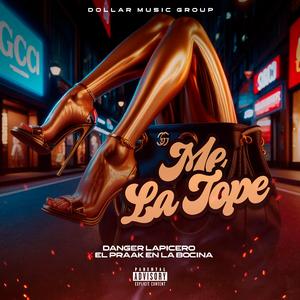 ME LA TOPE (feat. Danger Lapicero & El Praak en la bocina)