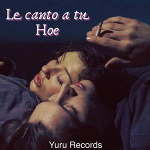 Le Canto A Tu Hoe