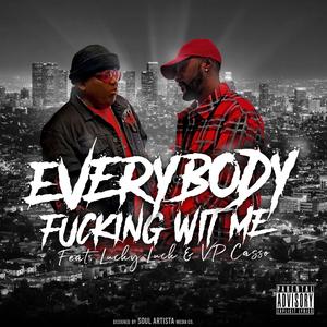 Everybody ****ing Wit Me (feat. VP Casso)