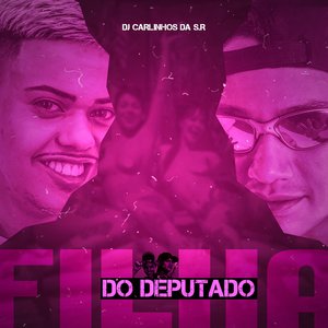 Filha do Deputado (feat. Mc J Mito)