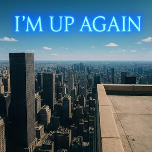 I'm up Again