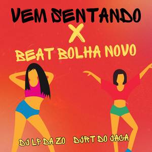 VEM SENTANDO X BEAT BOLHA NOVO