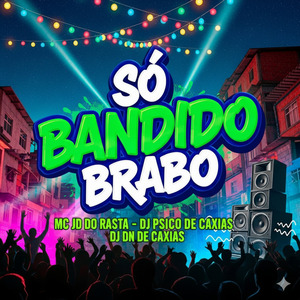 Só Bandido Brabo