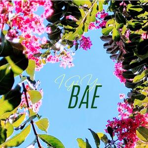 I Got You Bae