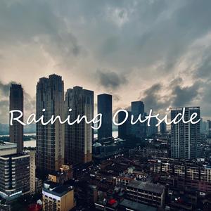 Raining Outside