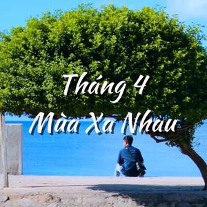 Tháng 4 Mùa Xa Nhau