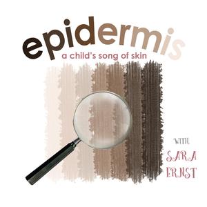 Epidermis (A Child's Song of Skin)