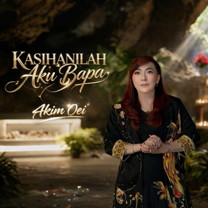 KASIHANILAH AKU BAPA