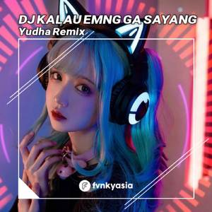DJ Kalau Emang Gak Sayang