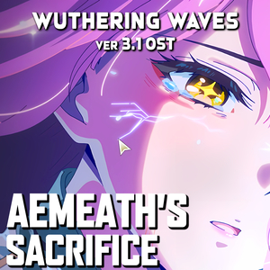Aemeath's Sacrifice - Wuthering Waves v3.1 - Epic Version