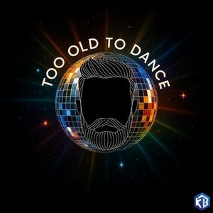 Too old to dance