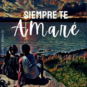 Siempre te amaré