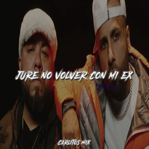 Jure No Volver Con Mi Ex