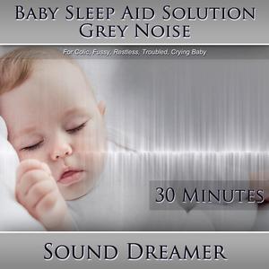 Grey Noise (Baby Sleep Aid Solution) [For Colic, Fussy, Restless, Troubled, Crying Baby] [30 Minutes]