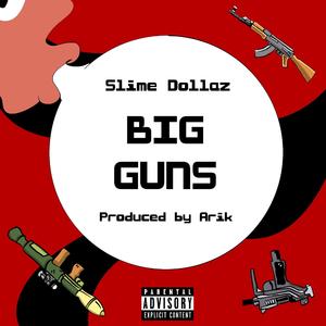 Big Guns (feat. Slime Dollaz)