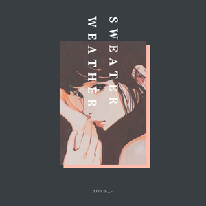 The Neighbourhood-SWEATER WEATHER (Gaullin Remix)（rOam_- / Gaullin remix）