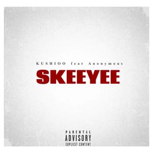 Skeeyee (feat. Anonymous)