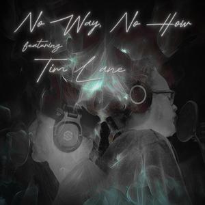 No Way, No How (feat. Tim Lane)