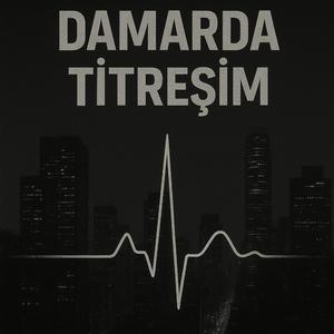 Damarda Titreşim