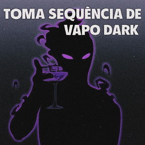 TOMA SEQUENCIA DE VAPO DARK