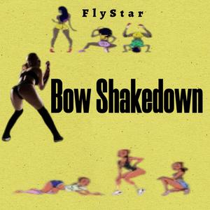 Bow Shakedown (feat. Flystar)