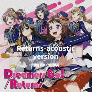 Returns-acoustic version（翻自 Poppin'Party）