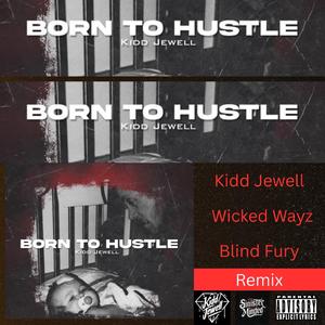 Born To Hustle Remix (feat. Wicked Wayz & Blind Fury)