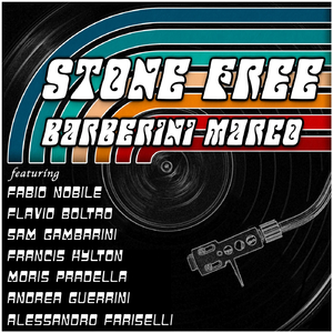 Stone Free (feat. Francis Hylton, Moris Pradella, Alessandro Fariselli, Andrea Guerrini, Fabio Nobile, Sam Gambarini & Flavio Boltro)