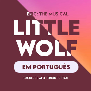 Little Wolf (Epic The Musical) (Versão Em Português)