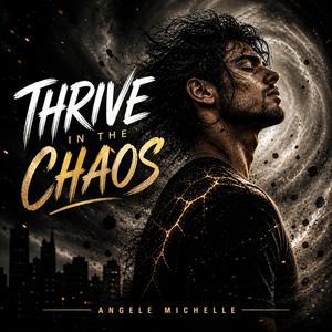 Thrive in the Chaos