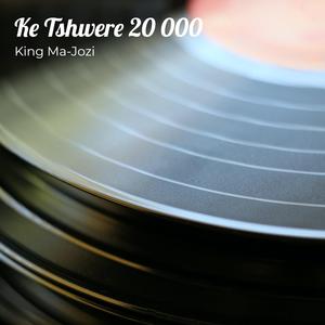 Ke Tshwere 20 000