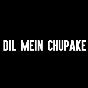 Dil Mein Chupake