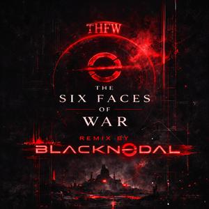The six faces of war (BlackNodal Remix)