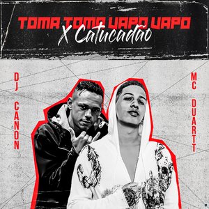 Toma Toma Vapo Vapo X Catucadão (feat. MC Duartt)
