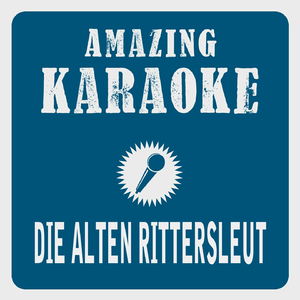 Die alten Rittersleut (Karaoke Version) (Originally Performed By Hot Dogs)