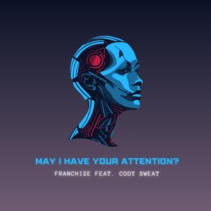 May I Have Your Attention? (feat. Cody Sweat)