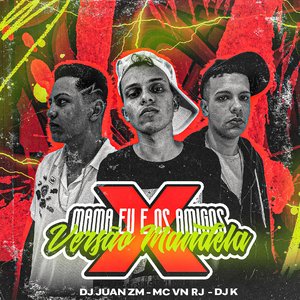 Mama Eu e os Amigos X Versão Mandela (feat. DJ K & DJ Juan ZM)