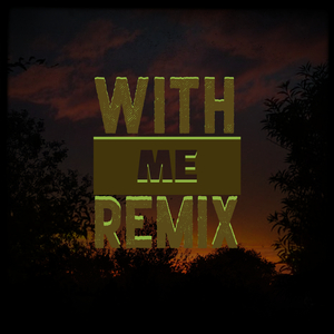 With Me (Remix)