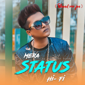 Bhaad Me Ja Mera Status Hi Fi