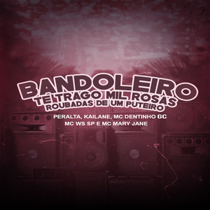 Bandoleiro, Te Trago Mil Rosas Roubadas de um Puteiro (feat. Kailane & Mc Dentinho GC)
