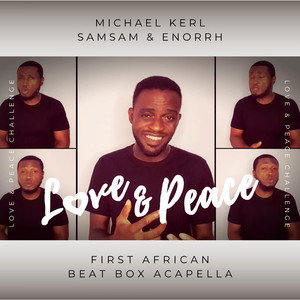 Love & Peace (First African Beat Box Acapella)