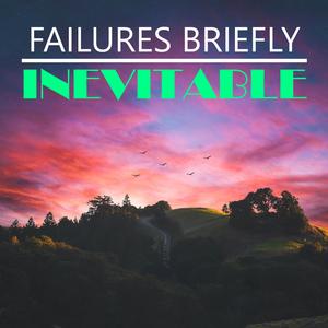 Failures Briefly Inevitable